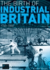 Image for The birth of industrial Britain: social change, 1750-1850