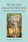 Image for Myth and creative writing: the self-renewing song