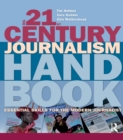 Image for The 21st century journalism handbook: essential skills for the modern journalist