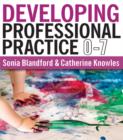 Image for Developing Professional Practice. 0-7