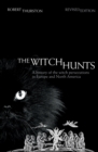Image for The witch hunts: a history of the witch persecutions in Europe and North America