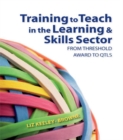Image for Training to teach in the learning and skills sector: from threshold award to QTLS