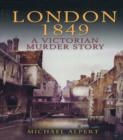 Image for London 1849: a Victorian murder story