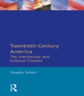Image for Twentieth-century America: the intellectual and cultural context