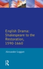Image for English Drama: Shakespeare to the Restoration 1590-1660
