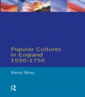 Image for Popular cultures in England, 1550-1750