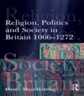 Image for Religion, politics and society in Britain, 1066-1272