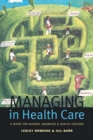 Image for Managing in health care: a guide for nurses, midwives and health visitors
