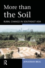 Image for More than the soil: rural change in Southeast Asia