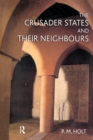 Image for The Crusader States and their Neighbours: 1098-1291