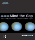 Image for Mind the gap: ellipsis &amp; stylistic variation in spoken &amp; written English