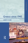 Image for Greece since 1945: politics, economy and society