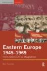 Image for Eastern Europe 1945-1969: from Stalinism to stagnation