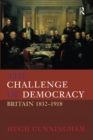 Image for The challenge of democracy: Britain, 1832-1918