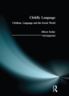 Image for Childly Language: Children, language and the social world