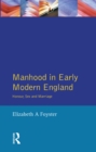 Image for Manhood in early modern England: honour, sex and marriage