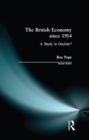 Image for The British economy since 1914: a study in decline?