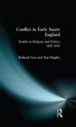 Image for Conflict in early Stuart England: studies in religion and politics 1603-1642