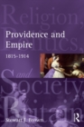 Image for Providence and empire: religion, politics and society in the United Kingdom 1815-1914