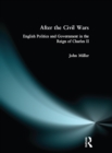 Image for After the Civil Wars: English politics and government in the reign of Charles II