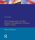 Image for Dissolution of the Austro-Hungarian Empire, 1867-1918,The