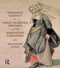 Image for Women&#39;s agency in early modern Britain and the American colonies: patriarchy, partnership and patronage