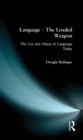 Image for Language - the loaded weapon: the use and abuse of language today