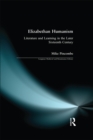 Image for Elizabethan Humanism: Literature and Learning in the Later Sixteenth Century