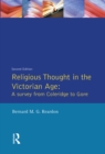 Image for Religious thought in the Victorian age: a survey from Coleridge to Gore