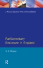 Image for Parliamentary enclosure in England: an introduction to its causes, incidence and impact, 1750-1850