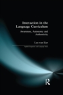 Image for Interaction in the language curriculum: awareness, autonomy and authenticity
