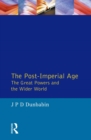 Image for The post-imperial age: the great powers and the wider world : international relations since 1945 : a history in two volumes