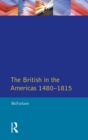 Image for The British in the Americas 1480-1815