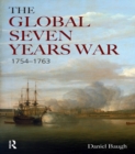 Image for The global Seven Years War, 1754-1763: Britain and France in a great power contest