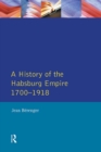 Image for A history of the Habsburg Empire, 1700-1918