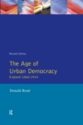 Image for The age of urban democracy: England 1868-1914