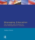 Image for Managing education: the purpose and practice of good management in schools