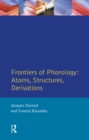 Image for Frontiers of Phonology: Atoms, Structures and Derivations
