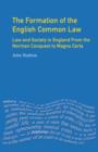 Image for The formation of the English common law: law and society in England from the Norman Conquest to Magna Carta
