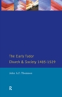 Image for The early Tudor church and society, 1485-1529.