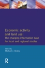 Image for Economic activity and land use: the changing information base for local and regional studies