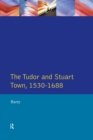 Image for The Tudor and Stuart Town 1530 - 1688: A Reader in English Urban History