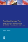 Image for Scotland before the industrial revolution: an economic and social history, c1050-c1750