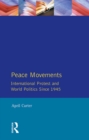 Image for Peace movements: international protest and world politics since 1945