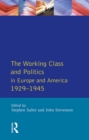 Image for The Working class and politics in Europe and America, 1929-1945