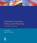 Image for Transport systems, policy and planning: a geographical approach