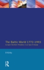Image for The Baltic world, 1772-1993: Europe&#39;s northern periphery in an age of change