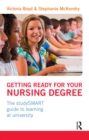 Image for Getting Ready for your Nursing Degree: the studySMART guide to learning at university