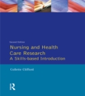 Image for Nursing and health care research: a skills-based introduction
