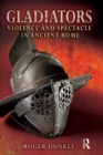 Image for Gladiators: violence and spectacle in Ancient Rome